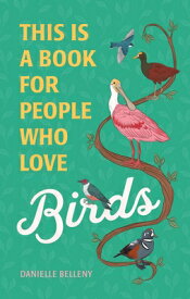 This Is a Book for People Who Love Birds THIS IS A BK FOR PEOPLE WHO LO （This Is a Book for People Who Love） [ Danielle Belleny ]