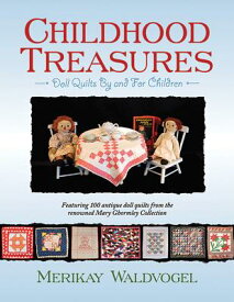 Childhood Treasures: Doll Quilts by and for Children CHILDHOOD TREAS [ Merikay Waldvogel ]
