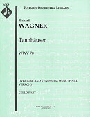 【輸入楽譜】ワーグナー, Richard: オペラ「タンホイザー」: 序曲とヴェーヌスベルクの音楽(最終版): チェロ