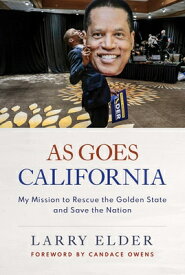 As Goes California: My Mission to Rescue the Golden State and Save the Nation AS GOES CALIFORNIA [ Larry Elder ]