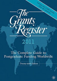 The Grants Register: The Complete Guide to Postgraduate Funding Worldwide GRANTS REGISTER-2011 （Grants Register） [ Palgrave MacMillan Ltd ]