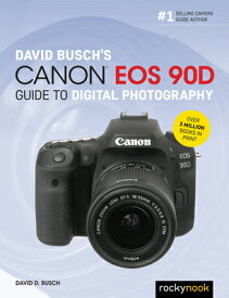 David Busch's Canon EOS 90d Guide to Digital Photography DAVID BUSCHS CANON EOS 90D GT （The David Busch Camera Guide） [ David D. Busch ]