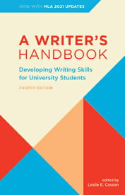 A Writer's Handbook - Fourth Edition with MLA 2021 Update: Developing Writing Skills for University WRITERS HANDBK - 4TH /E W/MLA [ Leslie E. Casson ]