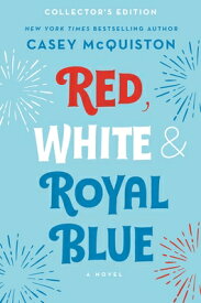 Red, White & Royal Blue: Collector's Edition RED WHITE & ROYAL BLUE COLLECT [ Casey McQuiston ]