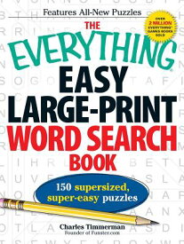 The Everything Easy Large-Print Word Search Book: 150 Supersized, Super-Easy Puzzles EVERYTHING EASY LARGE-PRINT WO （Everything(r)） [ Charles Timmerman ]