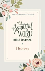 Niv, Beautiful Word Bible Journal, Hebrews, Paperback, Comfort Print NIV BEAUTIFUL WORD BIBLE JOURN （Beautiful Word） [ Zondervan ]