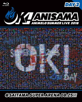 Animelo Summer Live 2018 ��OK!�� 08.25��Blu-ray��