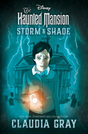 The Haunted Mansion: Storm & Shade HAUNTED MANSION STORM & SHADE [ Claudia Gray ]