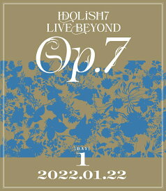 IDOLiSH7 LIVE BEYOND “Op.7 ”【Blu-ray DAY 1】【Blu-ray】 [ IDOLiSH7 ]
