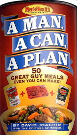 A Man, a Can, a Plan: 50 Great Guy Meals Even You Can Make!: A Cookbook MAN A CAN A PLAN [ David Joachim ]