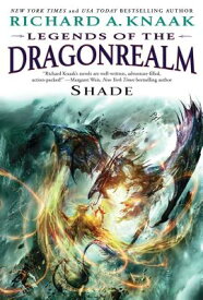 Shade LEGENDS OF THE DRAGO SHADE （Legends of the Dragonrealm） [ Richard A. Knaak ]