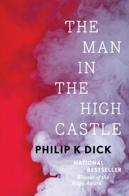 The Man in the High Castle MAN IN THE HIGH CASTLE [ Philip K. Dick ]