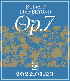 IDOLiSH7 LIVE BEYOND “Op.7 ”【Blu-ray DAY 2】【Blu-ray】 [ IDOLiSH7 ]