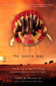 The Lakota Way: Stories and Lessons for Living LAKOTA WAY （Compass） [ Joseph M. Marshall ]