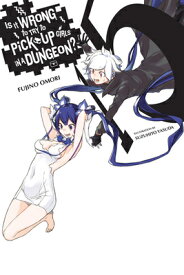 Is It Wrong to Try to Pick Up Girls in a Dungeon?, Vol. 15 (Light Novel) IS IT WRONG TO TRY TO PICK UP （Is It Wrong to Try to Pick Up Girls in a Dungeon? Memoria Freese） [ Fujino Omori ]