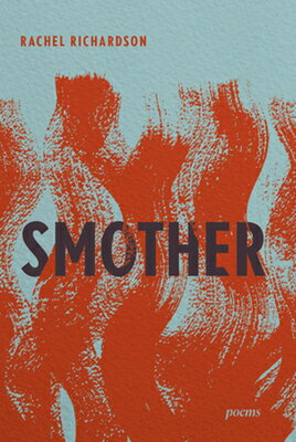 Rachel R Poetry 楽天ブックス: Smother: Poems - Rachel Richardson - 9781324086109 : 洋書