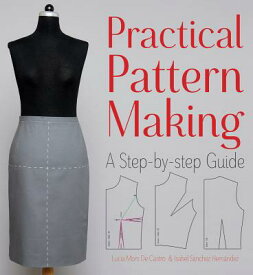 Practical Pattern Making: A Step-By-Step Guide PRAC PATTERN MAKING [ Lucia Mors De Castro ]