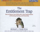 The Entitlement Trap: How to Rescue Your Child with a New Family System of Choosing, Earning, and Ow