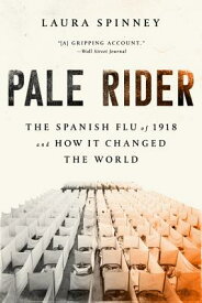 Pale Rider: The Spanish Flu of 1918 and How It Changed the World PALE RIDER [ Laura Spinney ]