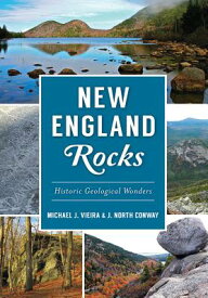 New England Rocks: Historic Geological Wonders NEW ENGLAND ROCKS （American Heritage） [ Conway ]