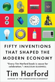Fifty Inventions That Shaped the Modern Economy 50 INVENTIONS THAT SHAPED THE [ Tim Harford ]