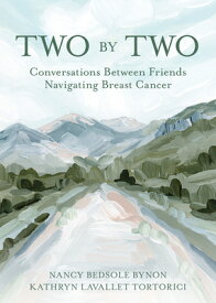 Two by Two: Conversations Between Friends Navigating Breast Cancer 2 BY 2 [ Nancy Bedsole Bynon ]
