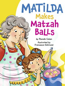 Matilda Makes Matzah Balls MATILDA MAKES MATZAH BALLS [ Rhonda Cohen ]