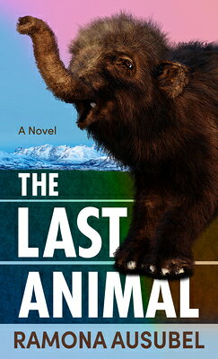 楽天ブックス: The Last Animal - Ramona Ausubel - 9798885786164 : 洋書