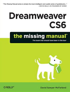 Dreamweaver Cs6: The Missing Manual DREAMWEAVER CS6 THE MISSING MA （Missing Manuals） [ David Sawyer McFarland ]