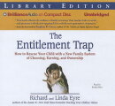The Entitlement Trap: How to Rescue Your Child with a New Family System of Choosing, Earning, and Ow