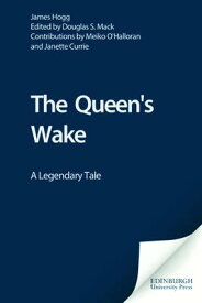 The Queen's Wake: A Legendary Tale QUEENS WAKE （Stirling / South Carolina Research Edition of the Collected） [ James Hogg ]