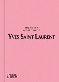The World According to Yves Saint Laurent WORLD ACCORDING TO YVES ST LAU （The World According To...） [ Jean-Christophe Napias ]