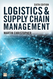 Logistics and Supply Chain Management LOGISTICS & SUPPLY CHAIN MGMT [ Martin Christopher ]
