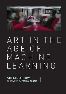 楽天ブックス: Art in the Age of Machine Learning - Sofian Audry ...