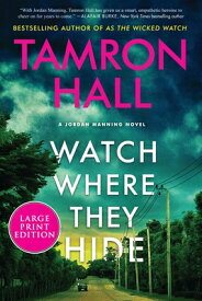 Watch Where They Hide: A Jordan Manning Novel WATCH WHERE THEY HIDE -LP [ Tamron Hall ]