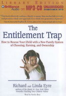 The Entitlement Trap: How to Rescue Your Child with a New Family System of Choosing, Earning, and Ow