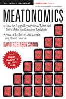 Meatonomics: How the Rigged Economics of Meat and Dairy Make You Consume Too Much―and How to E