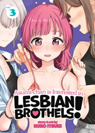 Asumi-Chan Is Interested in Lesbian Brothels! Vol. 3 ASUMI-CHAN IS INTERESTED IN LE （Asumi-Chan Is Interested in Lesbian Brothels!） [ Kuro Itsuki ]