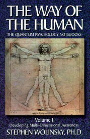Way of Human, Volume I: Developing Multi-Dimensional Awareness, the Quantum Psychology Notebooks WAY OF THE HUMAN V01 WAY OF HU （Way of the Human; The Quantum Psychology Notebooks） [ Stephen Wolinsky ]