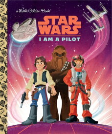 I Am a Pilot (Star Wars) I AM A PILOT （Little Golden Book） [ Golden Books ]