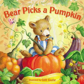 Bear Picks a Pumpkin BEAR PICKS A PUMPKIN [ Gill Guile ]