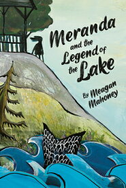 Meranda and the Legend of the Lake MERANDA & THE LEGEND OF THE LA [ Meagan Mahoney ]
