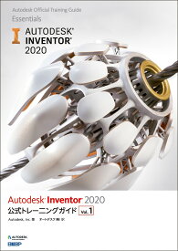 Autodesk Inventor 2020　公式トレーニングガイド Vol.1 [ Autodesk、Inc. ]