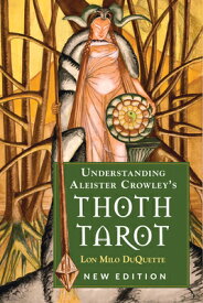 Understanding Aleister Crowley's Thoth Tarot: New Edition UNDERSTANDING ALEISTER CROWLEY [ Lon Milo DuQuette ]