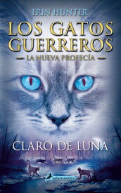 Claro de Luna / Moonrise SPA-CLARO DE LUNA / MOONRISE （Gatos Guerreros / Warriors） [ Erin Hunter ]