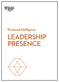 Leadership Presence LEADERSHIP PRESENCE （HBR Emotional Intelligence） [ Harvard Business Review ]