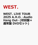 WEST. LIVE TOUR 2025 A.H.O. -Audio Hang Out- (初回盤＋通常盤 DVDセット)