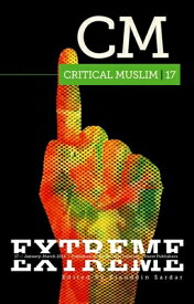 Critical Muslim 17: Extreme CRITICAL MUSLIM 17 （Critical Muslim） [ Ziauddin Sardar ]