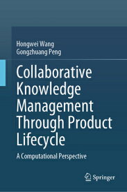 Collaborative Knowledge Management Through Product Lifecycle: A Computational Perspective COLLABORATIVE KNOWLEDGE MGMT T [ Hongwei Wang ]