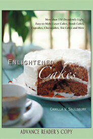 Enlightened Cakes: More Than 100 Decadently Light Layer Cakes, Bundt Cakes, Cupcakes, Cheesecakes, a ENLIGHTENED CAKES [ Camilla V. Saulsbury ]